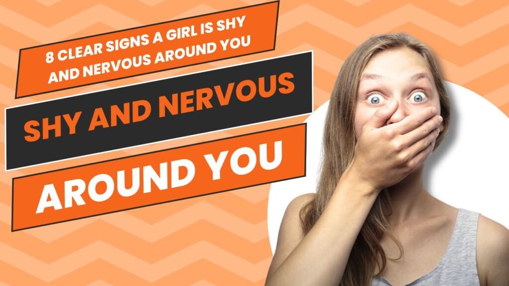 Clear Signs a Girl is Shy and Nervous Around You