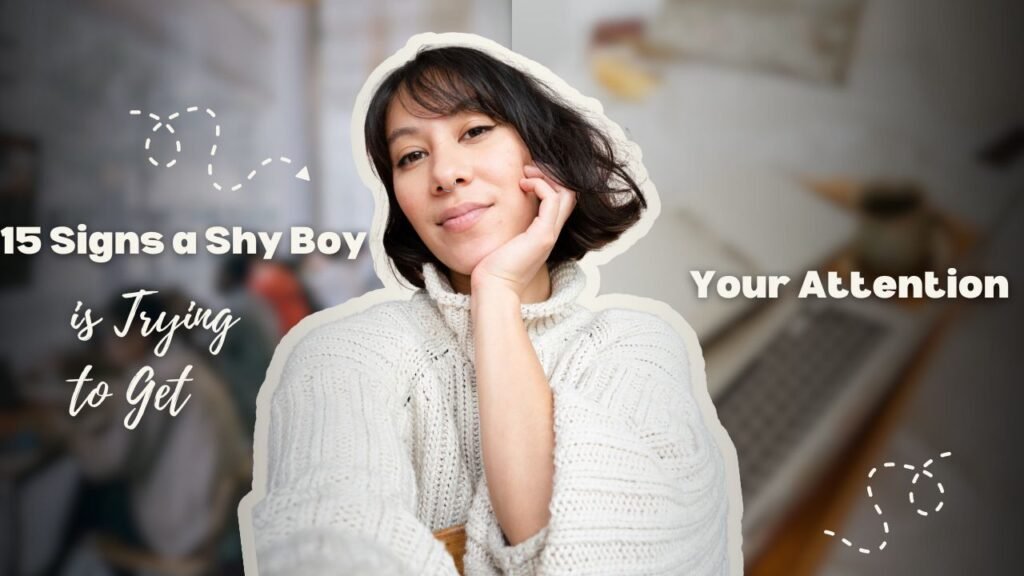 15 Signs a Shy Boy is Trying to Get Your Attention